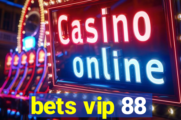 bets vip 88